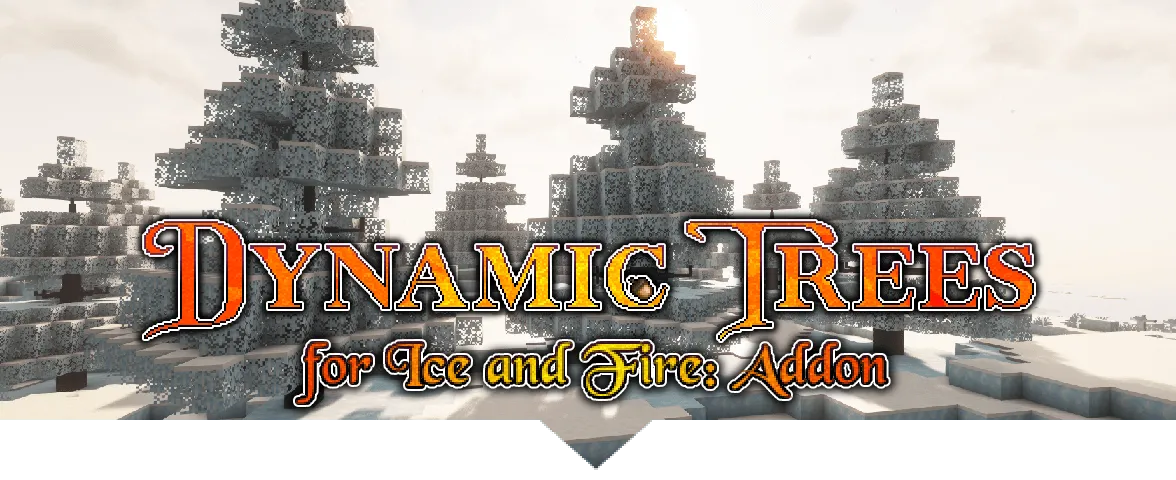 Dynamic Trees - Ice and Fire: Addon, Моды, Minecraft