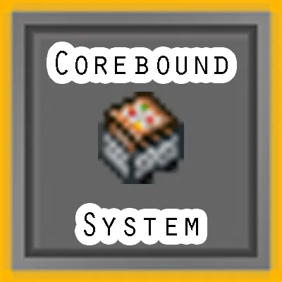 Corebound System