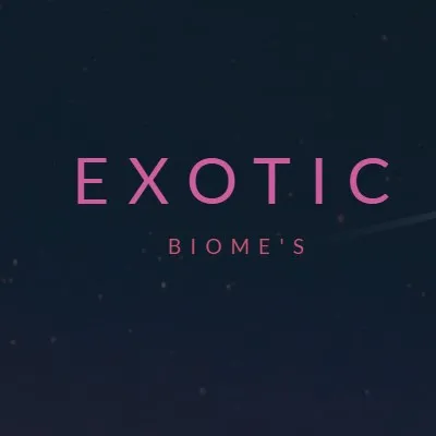 Exotic Biome's