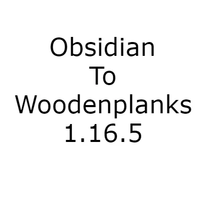 Obsidian to wood