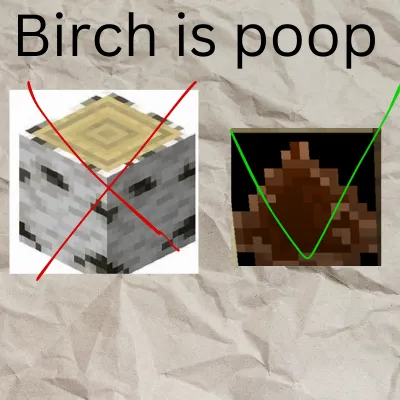 birch becomes poop