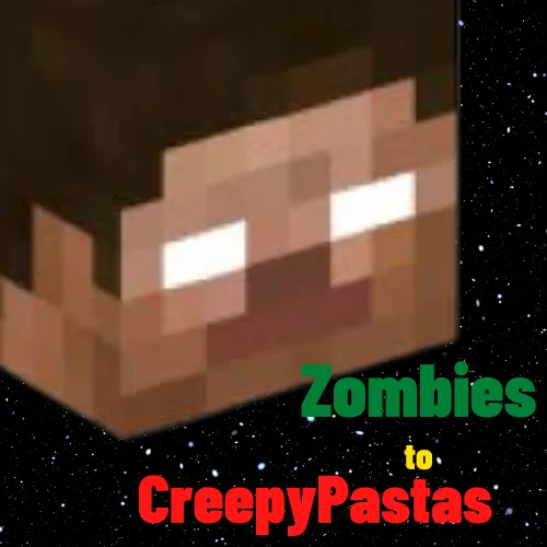 Zombies to Creepypastas!