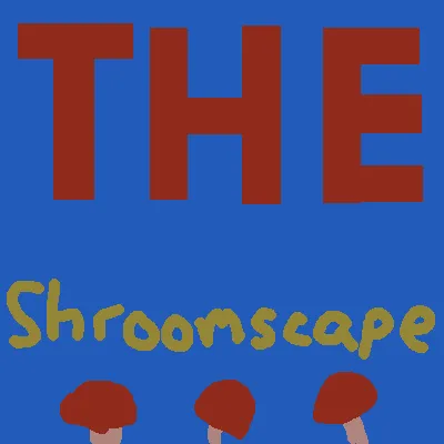 The Shroomscape