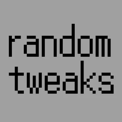 Random Tweaks
