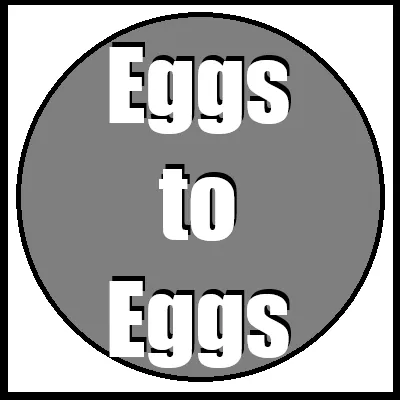 Eggs to Eggs