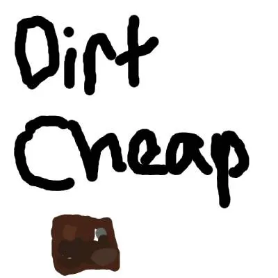 Dirt Cheap