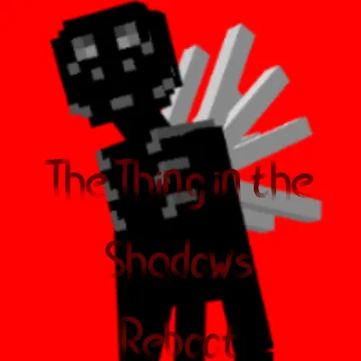 The Thing In the Shadows Reboot