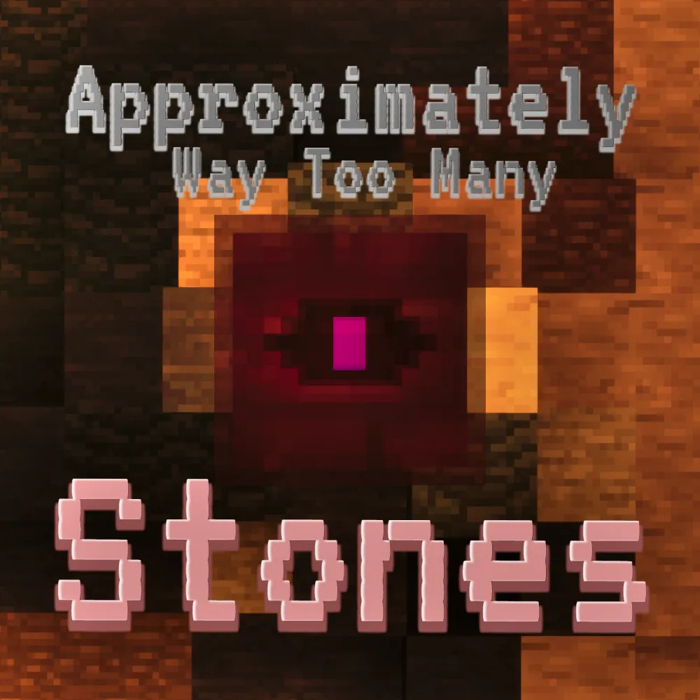 Approximately Way Too Many Stones