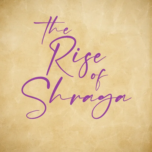 the rise of shraga