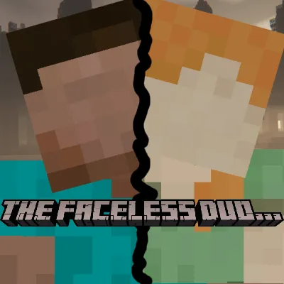 The Faceless Duo..