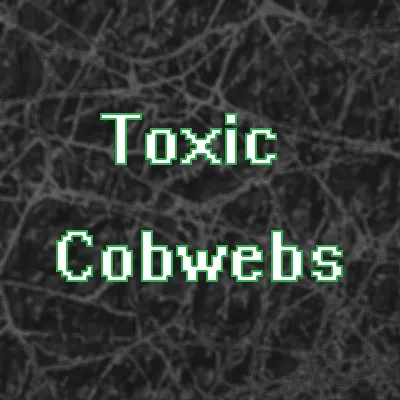Toxic Cobwebs
