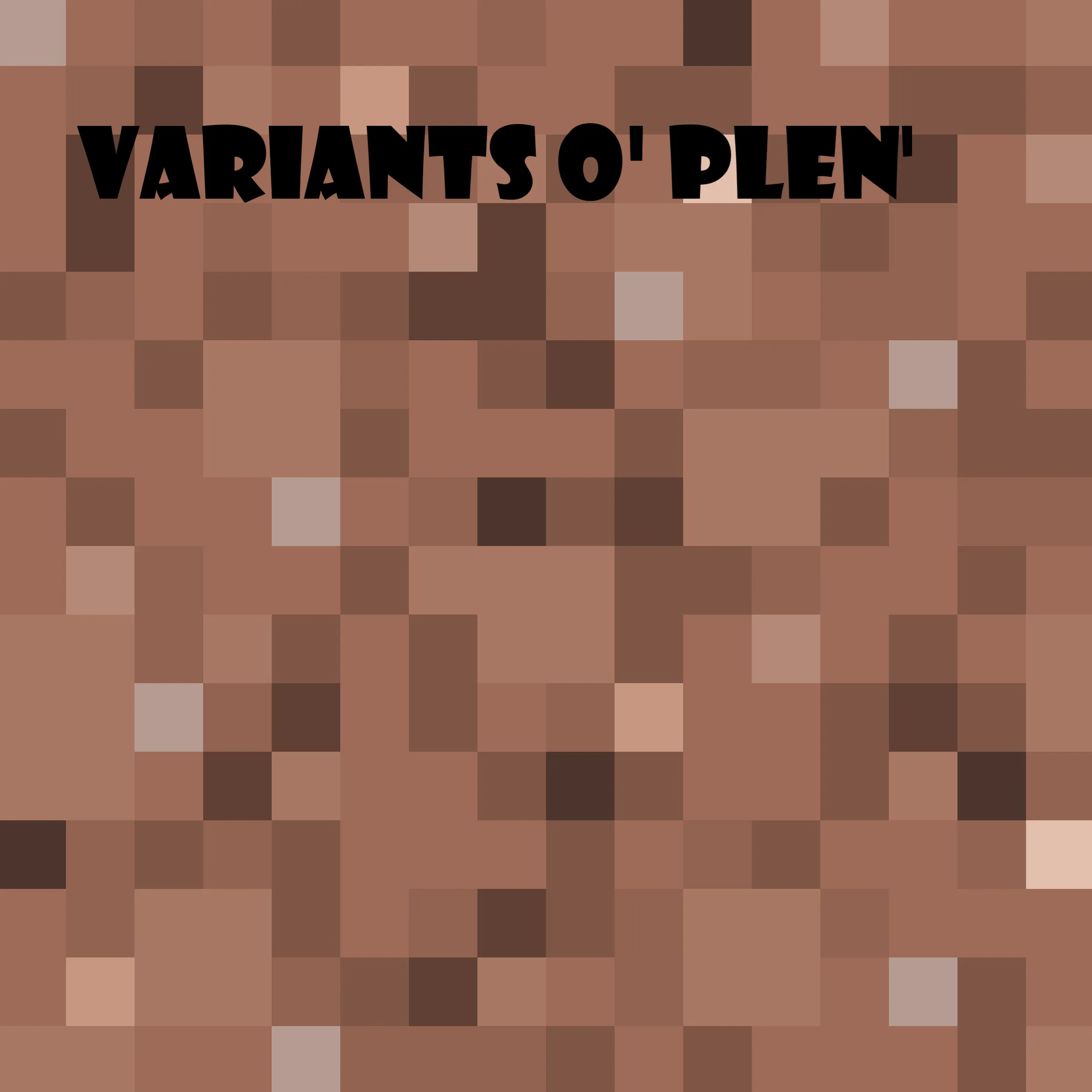 Variants o' plenty