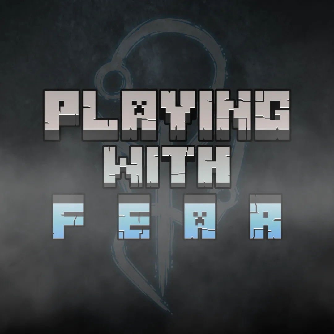 Playing with Fear