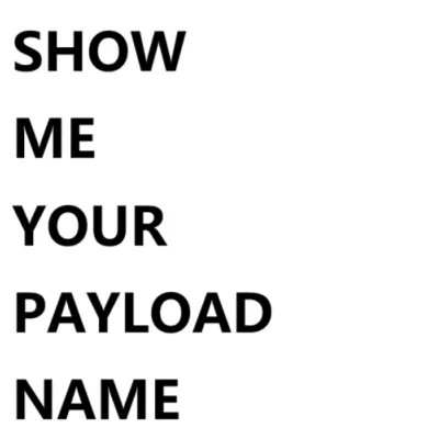 Show Me Your Payload Name