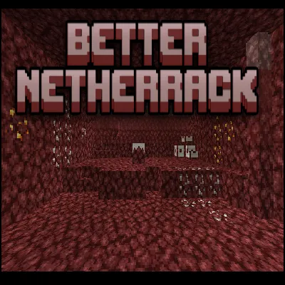 BETTER NETHERRACK