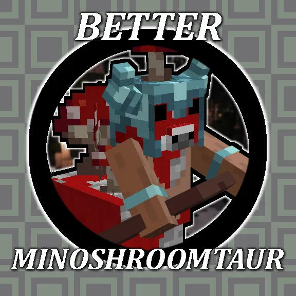 Better Minoshroomtaur