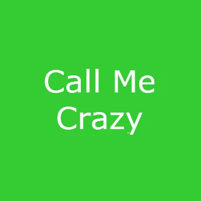 Call Me CRAZY