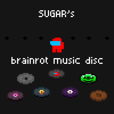 sugars brainrot music disc