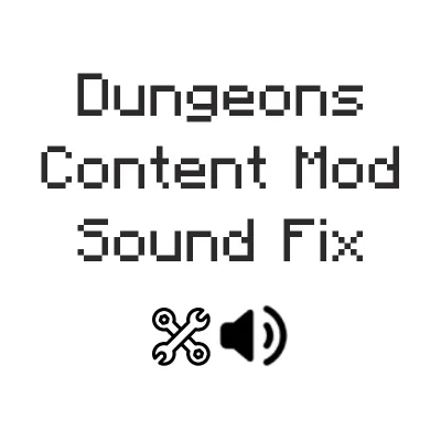 Dungeons Content Mod Sound Fix