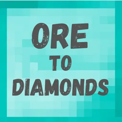 Ore to Diamonds