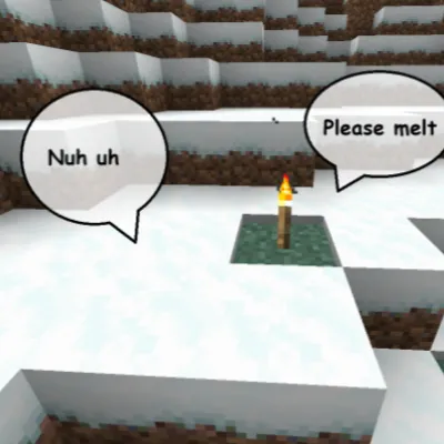 Don't melt my snowy builds!