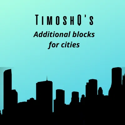 TimoshQ's additional blocks for cities 