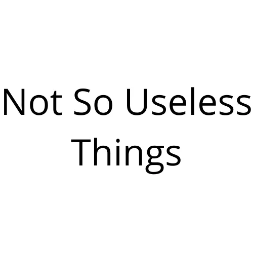 Not So Useless Things