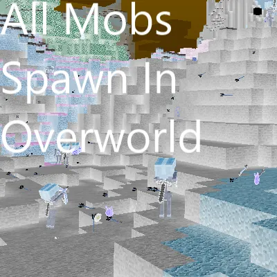 True All Mobs Spawn In Overworld