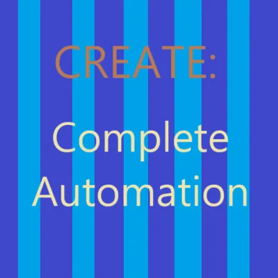 Create: Complete Automation