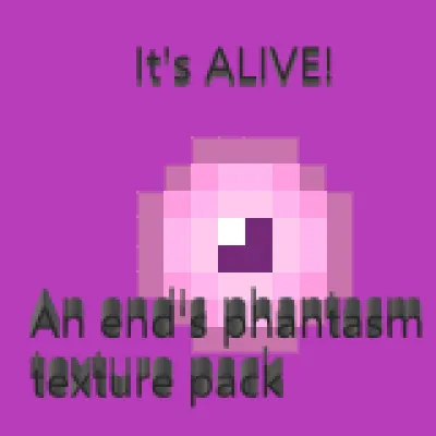 It's Alive: An end's phantasm texture pack
