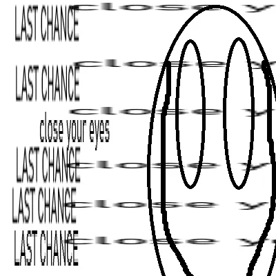 close your eyes