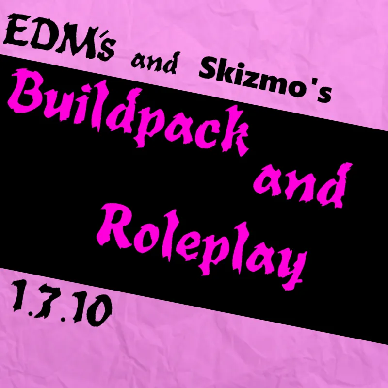 EDM and Skizmo's BuildPack and Roleplay