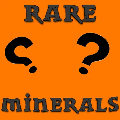 Rare Minerals and Ores