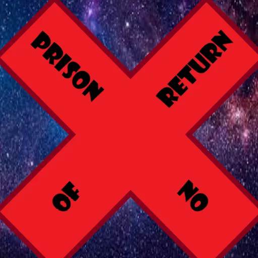 The Prison of No Return