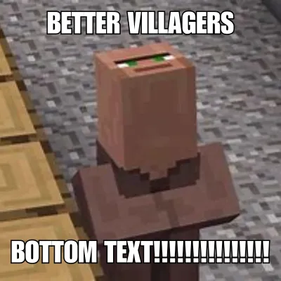 Better villagers and more