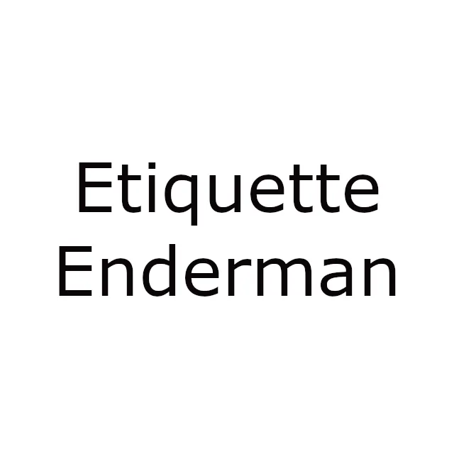 Etiquette Enderman