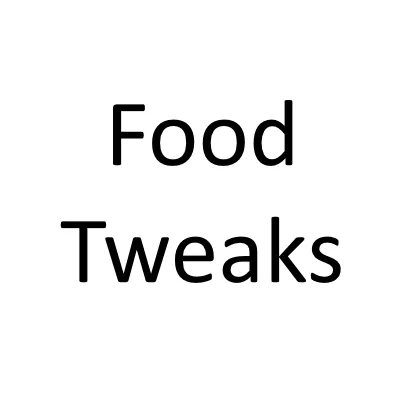 Food Tweaks