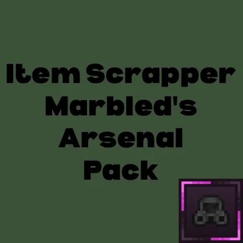 Item Scrapper Pack - Marbled's Arsenal
