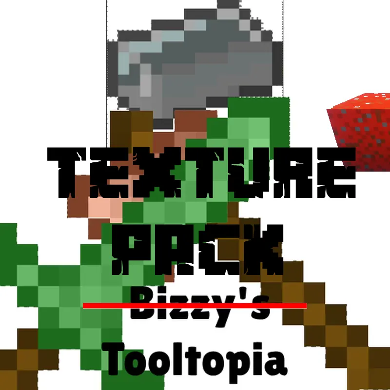 Bizzy's Tooltopia (TEXTURE PACK EDITION!)