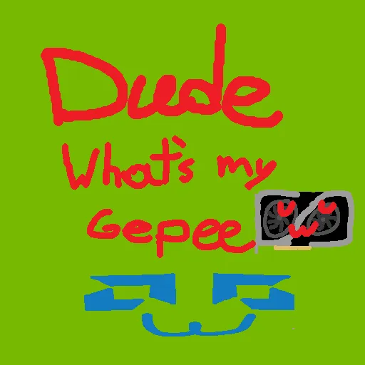 Dude, What's My GePeUWU