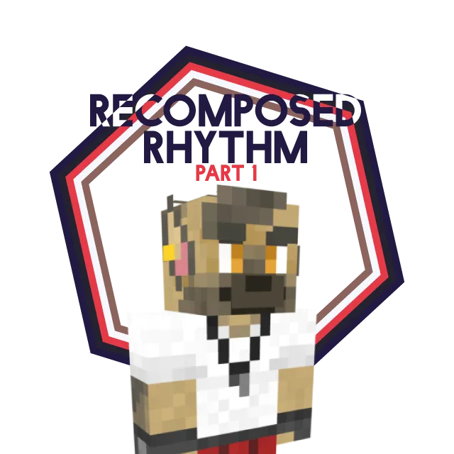 Recomposed Rhythm Part 1 for Custom NPCs