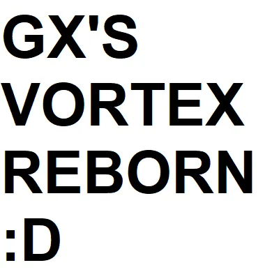 Gx's Vortex: Reborn