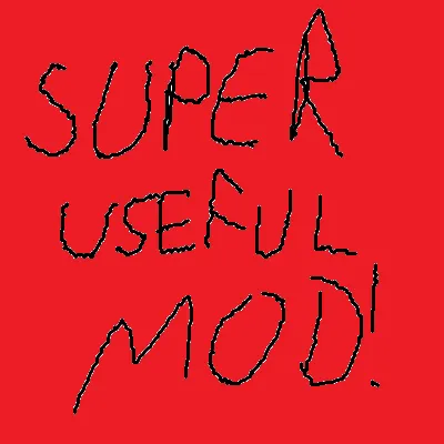 (Joke) Super Useful Mod