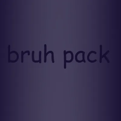 Bruh Pack