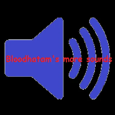 Bloodhatam's more sounds