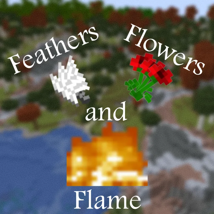 Feathers, Flowers, and Flame