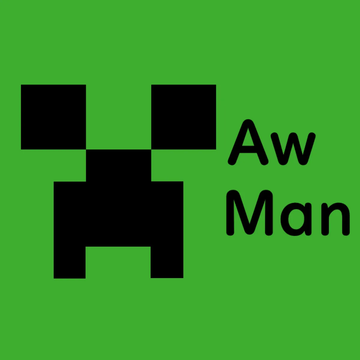 Creeper? Aw Man!