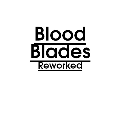 Blood Blades Reworked