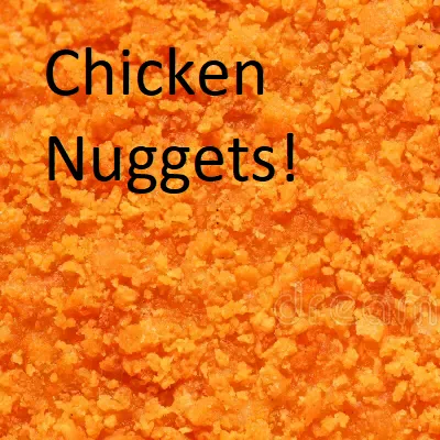 Chicken Nuggets!