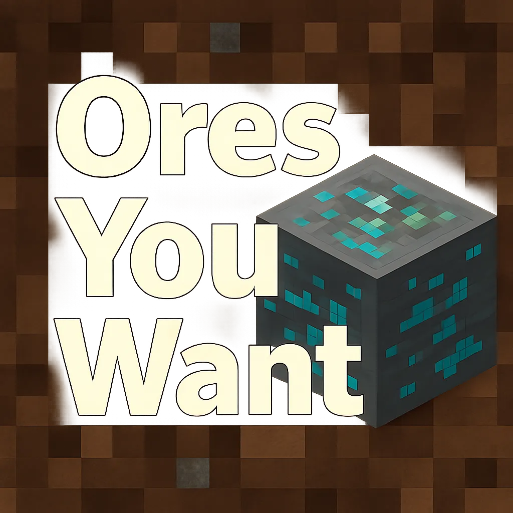 Ores you Want